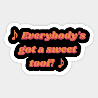 ♪ Everybody's got a sweet toof! ♪ Symone Sticker